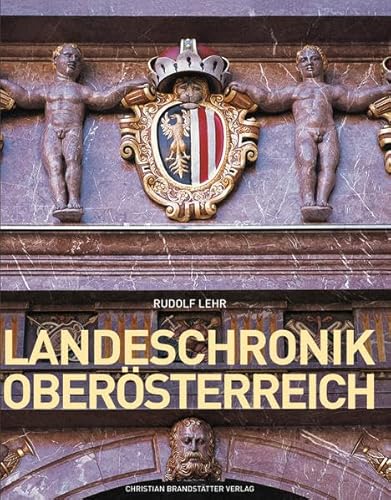 Beispielbild fr Landeschronik Obersterreich - 3000 Jahre in Daten, Dokumenten und Bildern zum Verkauf von medimops