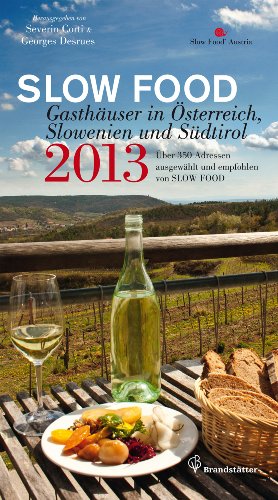 Slow Food. Gasthäuser in Österreich, Südtirol und Slowenien 2013. Über 350 Adressen.
