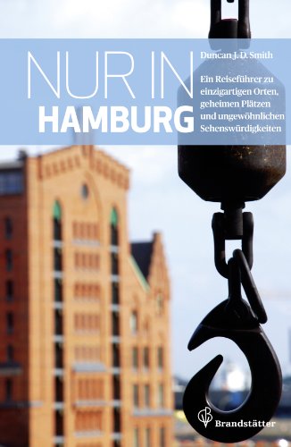 Stock image for Nur in Hamburg - Ein Reisefhrer zu einzigartigen Orten, geheimen Pltzen und ungewhnlichen Sehenswrdigkeiten for sale by medimops