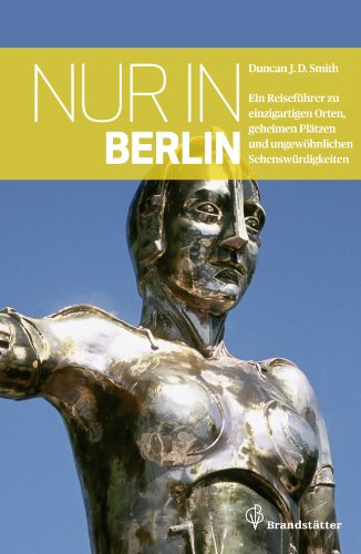 Beispielbild fr Nur in Berlin - Ein Reisefhrer zu einzigartigen Orten, geheimen Pltzen und ungewhnlichen Sehenswrdigkeiten zum Verkauf von medimops