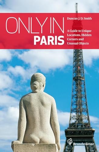 9783850337106: Only in Paris: Guide to Hidden Corners, Little-Known Places & Unusual Objects [Idioma Ingls]