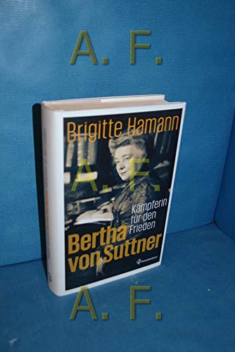 Bertha von Suttner : Kämpferin für den Frieden - Brigitte Hamann