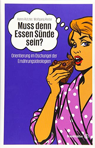 9783850338578: Muss denn Essen Snde sein? - Orientierung im Dschungel der Ernhrungsideologien