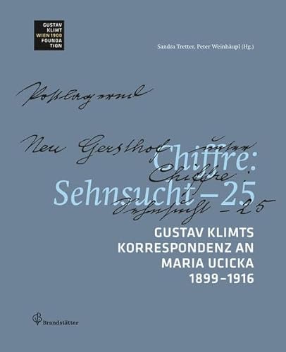 Stock image for Chiffre: Sehnsucht - 25. Gustav Klimts Korrespondenz an Maria Ucicka 1899-1916. for sale by Antiquariat Hans Hammerstein OHG