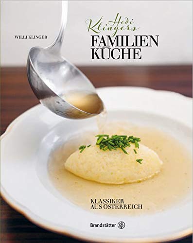 Hedi Klingers Familienküche - Klassiker aus Österreich - Willi Klinger, Manfred Klimek (Fotograf)