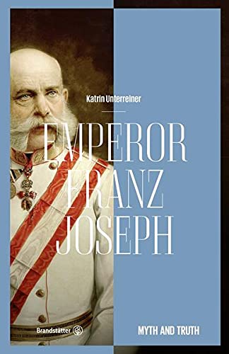 Beispielbild fr Emperor Franz Joseph - Myth and Truth zum Verkauf von medimops