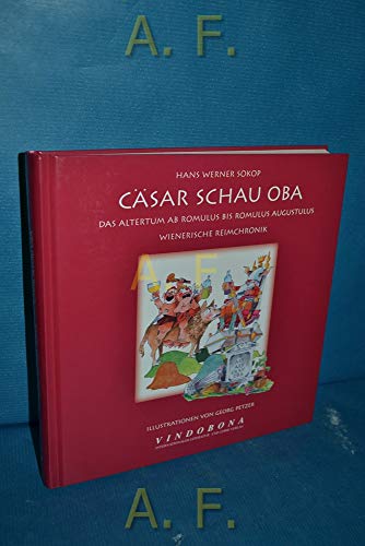 9783850400282: Csar schau oba: Das Altertum ab Romulus bis Romulus Augustulus. Wienerische Reimchronik (Livre en allemand)