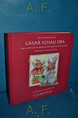 9783850400282: Csar schau oba: Das Altertum ab Romulus bis Romulus Augustulus. Wienerische Reimchronik