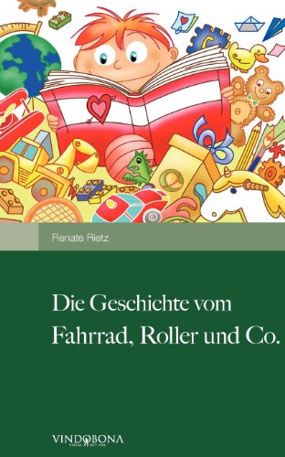 Die Geschichte vom Fahrrad, Roller und Co. - Renate Rietz