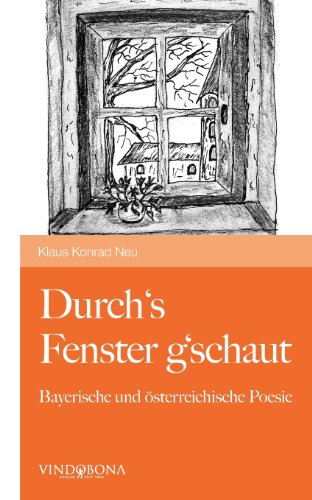 Beispielbild fr Durch's Fenster g'schaut: Bayerische und sterreichische Poesie zum Verkauf von medimops