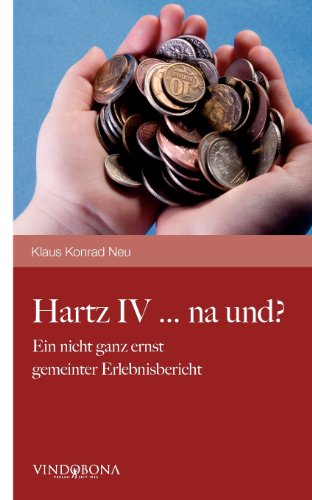 Beispielbild fr Hartz IV. na und ? : Ein nicht ganz ernst gemeinter Erlebnisbericht zum Verkauf von Buchpark