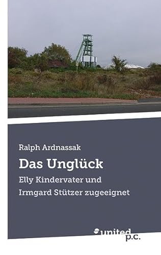 9783850409377: Das Unglck: Elly Kindervater und Irmgard Sttzer Zugeeignet