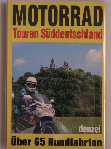 Motorrad-Touren Süddeutschland Ein reich illustrierter Führer durch alle landschaftlich reizvolle...