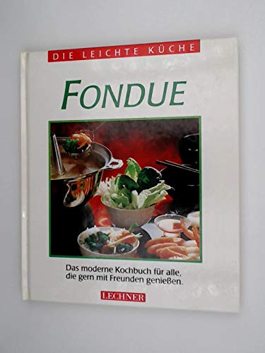 Fondue : das moderne Kochbuch für alle, die gern mit Freunden geniessen