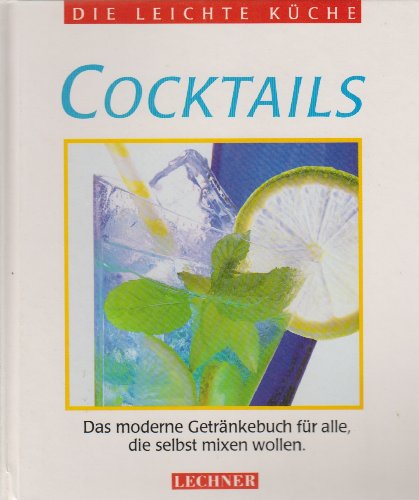 9783850491051: Cocktails : das moderne Getrnkebuch fr alle, die selbst mixen wollen