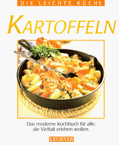 9783850494359: Die leichte Kche. Kartoffeln. Das moderne Kochbuch fr alle, die kreativ kochen wollen