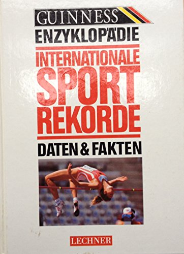 9783850494366: Guinness Enzyklopdie Internationale Sportrekorde. Daten und Fakten by Peter ...