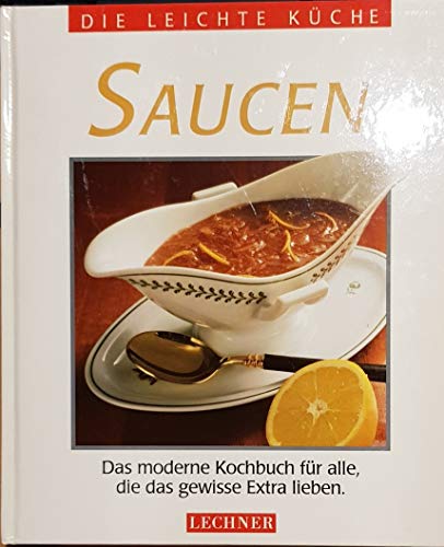 Beispielbild fr Die leichte Kche. Saucen. Das moderne Kochbuch fr alle, die das gewisse Extra lieben zum Verkauf von DER COMICWURM - Ralf Heinig