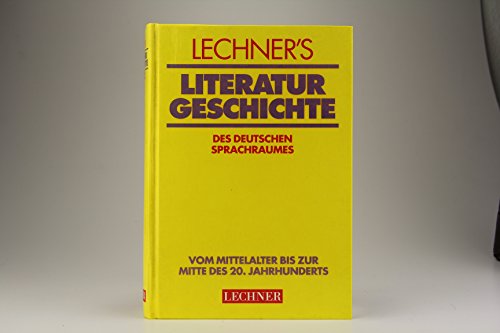 Stock image for Lechners Literaturgeschichte des deutschen Sprachraumes. Vom Mittelalter bis zur Mitte des 20. Jahrhunderts for sale by Versandantiquariat Kerzemichel