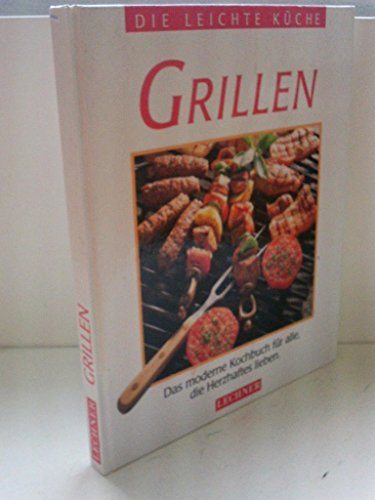 Beispielbild fr Die leichte Kche. Grillen. Das moderne Kochbuch fr alle, die Herzhaftes lieben zum Verkauf von Versandantiquariat Felix Mcke