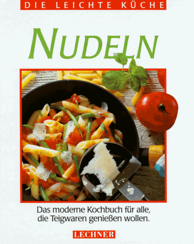 Beispielbild fr Nudeln : das moderne Kochbuch fr alle, die Teigwaren geniessen wollen. Die leichte Kche zum Verkauf von Antiquariat Buchhandel Daniel Viertel