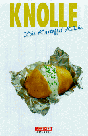 Beispielbild fr Knolle : die Kartoffel-Kche. zum Verkauf von Antiquariat + Buchhandlung Bcher-Quell