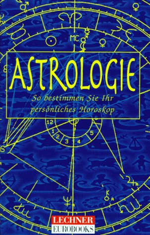 Beispielbild fr Astrologie - So bestimmen Sie ihr persnliches Horoskop zum Verkauf von Sammlerantiquariat