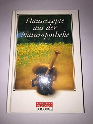 Stock image for Hausrezepte aus der Naturapotheke for sale by Leserstrahl  (Preise inkl. MwSt.)