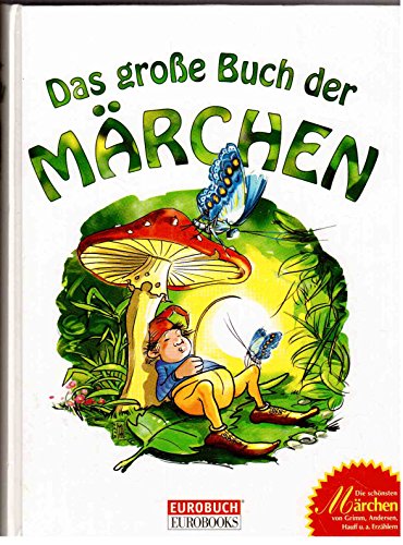 Beispielbild fr Das groe Buch der Mrchen - Grimm, Andersen, Hauff und viele andere zum Verkauf von Antiquariat Bcherkiste
