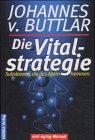 Die Vitalstrategie Substanzen, die das Altern hemmen Anti-Aging-Manual