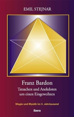 9783850522526: Franz Bardon: Tatsachen und Anekdoten um einen Eingeweihten