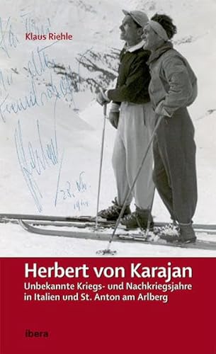 Beispielbild fr Herbert von Karajan - Unbekannte Kriegs- und Nachkriegsjahre in Italien und St. Anton am Arlberg. zum Verkauf von Buchhandlung Gerhard Hcher