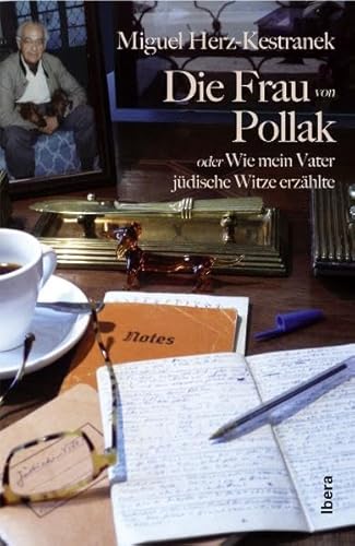 Die Frau von Pollak oder Wie mein Vater jüdische Witze erzählte