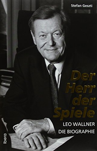 Beispielbild fr Der Herr der Spiele - Leo Wallner: Die Biographie zum Verkauf von medimops