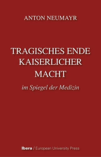 Stock image for Tragisches Ende kaiserlicher Macht im Spiegel der Medizin for sale by medimops