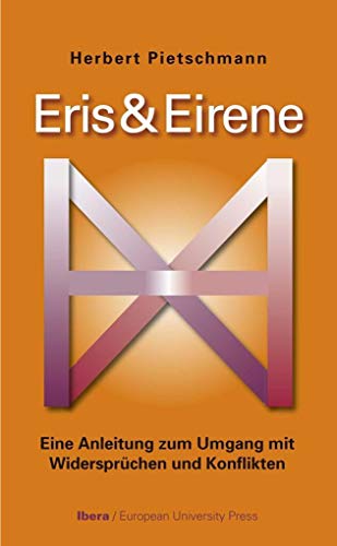 9783850523554: Eris und Eirene: Anleitung zum Umgang mit Widersprchen und Konflikten