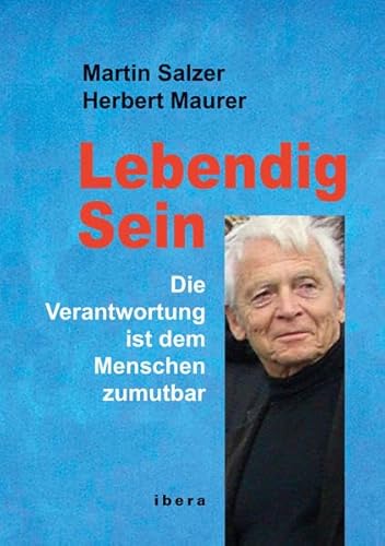 Beispielbild fr Lebendig Sein: Die Verantwortung ist dem Menschen zumutbar zum Verkauf von medimops