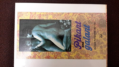 Beispielbild fr Pikant und galant. Erotische Photographie 1850-1950 aus der Sammlung Viktor Kabelka. zum Verkauf von medimops