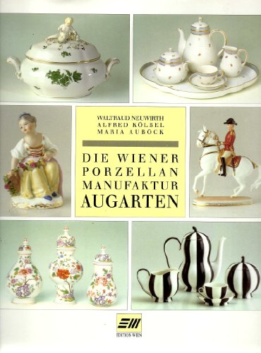 Imagen de archivo de Die Wiener Porzellanmanufaktur Augarten. a la venta por ANTIQUARIAT BCHERBERG Martin Walkner