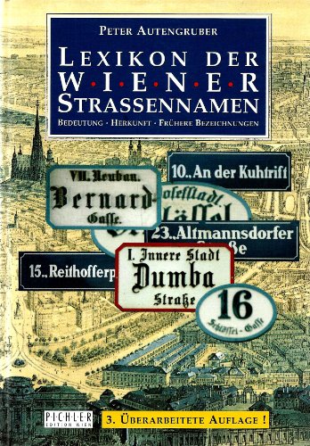 Stock image for Lexikon der Wiener Strassennamen. Bedeutung - Herkunft - Frhere Bezeichnungen for sale by medimops
