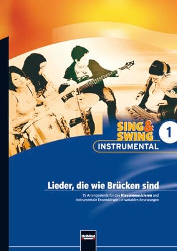 Stock image for Sing & Swing Instrumental 1. Lieder, die wie Brcken sind: 15 Arrangements fr das Klassenmusizieren und instrumentale Ensemblespiel in variablen Besetzungen. SbNr. 135664 for sale by medimops