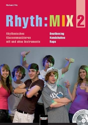 9783850613705: Rhyth:MIX 2: Rhythmisches Klassenmusizieren mit und ohne Instrumente. Beatboxing, Handshakes, Raps. Inklusive CD+ mit Audio- und Videoaufnahmen