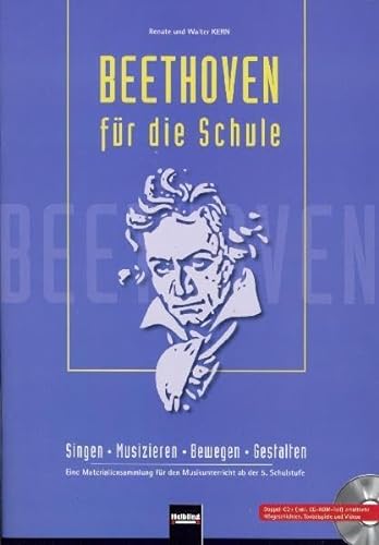 Beispielbild fr Beethoven fr die Schule. Buch und Doppel-CD/CD-ROM : Singen - Musizieren - Bewegen - Gestalten. Eine Materialiensammlung fr den Musikunterricht ab der 4. Schulstufe. Paket Buch und Doppel-CD+ zum Verkauf von Buchpark