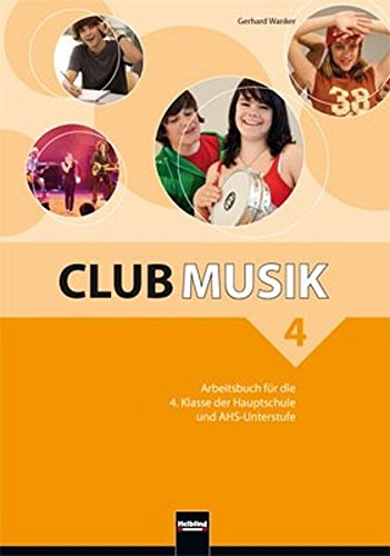 Imagen de archivo de Club Musik 4 NEU: Arbeitsbuch fr die 4. Klasse der Hauptschule und AHS-Unterstufe. Sbnr. 0877 a la venta por medimops