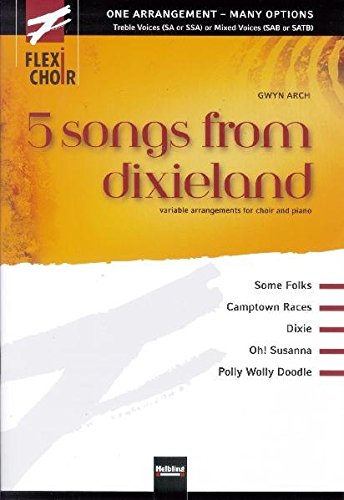Imagen de archivo de 5 songs from dixieland: variable arrangemantes for choir and piano (Flexi-Choir) a la venta por medimops