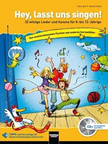 Beispielbild fr Hey, Lasst Uns Singen, M. Audio-Cd: 32 Witzige Lieder Und Kanons Fr 8- Bis 12-Jhrige. Von Unentschlossenen Fischen Und Anderen Kuriositten zum Verkauf von Revaluation Books