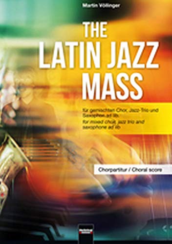 9783850619295: The Latin Jazz Mass (Chorpartitur): fr gemischten Chor (SATB), Jazz-Trio und Saxophon ad lib
