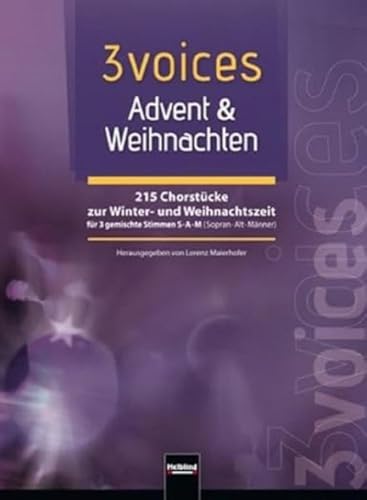 Beispielbild fr 3 Voices, Advent & Weihnachten: 215 Chorstcke Zur Winter- Und Weihnachtszeit Fr 3 Gemischte Stimmen Sam (Sopran-Alt-Mnner). Fr Den Chorgesang An Allgemein Bildenden Schulen zum Verkauf von Revaluation Books