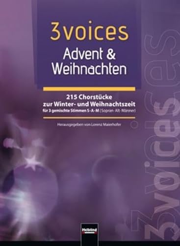 Imagen de archivo de 3 Voices, Advent & Weihnachten: 215 Chorstcke Zur Winter- Und Weihnachtszeit Fr 3 Gemischte Stimmen Sam (Sopran-Alt-Mnner). Fr Den Chorgesang An Allgemein Bildenden Schulen a la venta por Revaluation Books