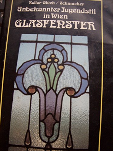 Imagen de archivo de Unbekannter Jugendstil in Wien: Glasfenster (German Edition) a la venta por Book Alley